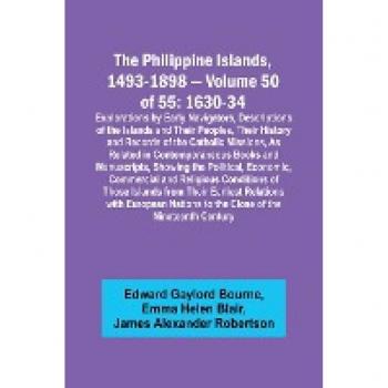 The Philippine Islands, 1493-1898