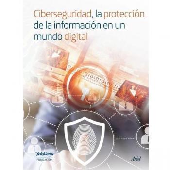 CIBERSEGURIDAD. LA PROTECCION DE LA INFORMACION EN