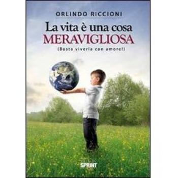 La vita è una cosa meravigliosa (Basta viverla con amore!)
