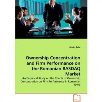 Ownership Concentration and Firm Performance on the Romanian RASDAQ Market