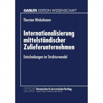 Internationalisierung mittelständischer Zulieferunternehmen: Entscheidungen Im Strukturwandel (German Edition)