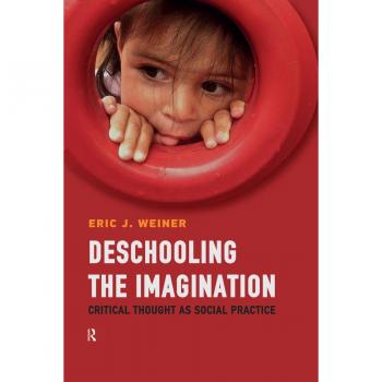 Vitalsource Technologies, Inc. Deschooling The Imagination: Critical Thought As Social Practice