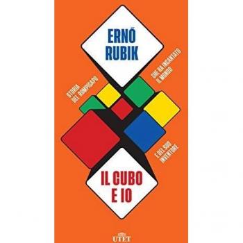 Il cubo e io. Storia del rompicapo che ha incantato il mondo e del suo inventore