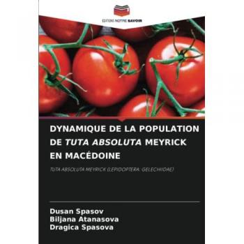 Spasov, Dusan: DYNAMIQUE DE LA POPULATION DE TUTA ABSOLUTA MEYRICK EN MACÉDOINE