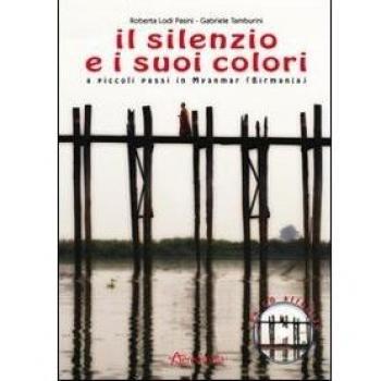 Il silenzio e i suoi colori. A piccoli passi in Myanmar