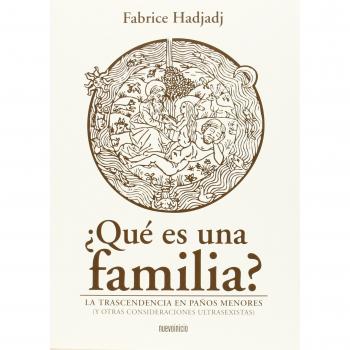 ¿Qué es una familia?: La trascendencia en paños menores (y otras consideraciones ultrasexistas) (Tapa blanda).