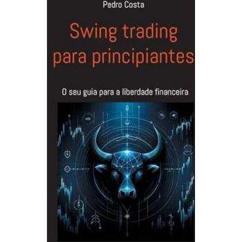 Swing trading para principiantes: O seu guia para a liberdade financeira