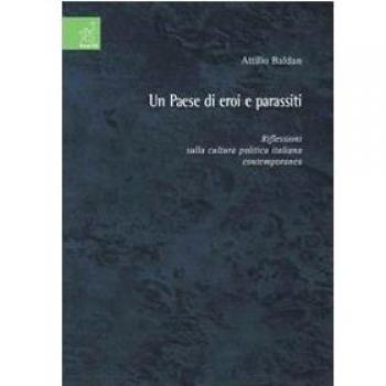 Un paese di eroi e parassiti. Riflessioni sulla cultura politica italiana contemporanea