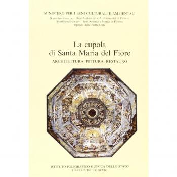 La cupola di Santa Maria del Fiore. Architettura, pittura, restauro