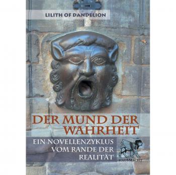 Der Mund der Wahrheit: Ein Novellenzyklus vom Rande der Realität