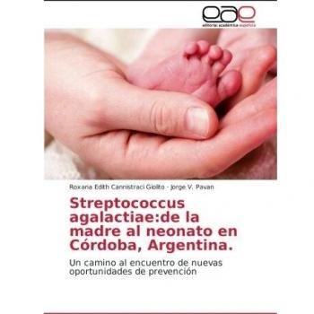 Streptococcus agalactiae:de la madre al neonato en Córdoba, Argentina.: Un camino al encuentro de nuevas oportunidades de prevención