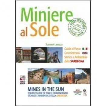Miniere al sole. Guida al parco geominerario storico e ambientale della Sardegna. Ediz. italiana e inglese