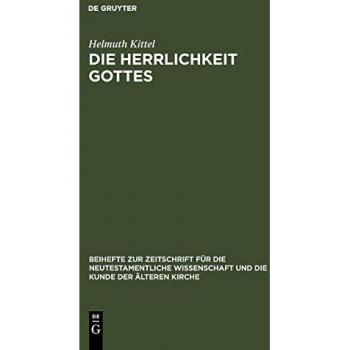 Die Herrlichkeit Gottes: Studien zu Geschichte und Wesen eines neutestamentlichen Begriffs