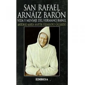 San rafael arnaiz baron-vida y mensaje del hermano rafael