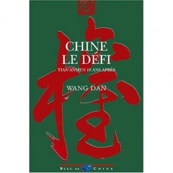 CHINE LE DEFI. Tian'anmen 10 ans après