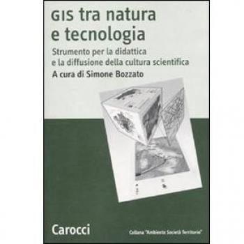 GIS tra natura e tecnologia. Strumento per la didattica e la diffusione della cultura scientifica