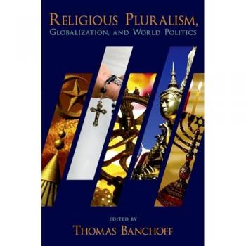 Religious Pluralism, Globalization, and World Politics