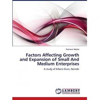Factors Affecting Growth and Expansion of Small And Medium Enterprises: A study of Kibera Slum, Nairobi
