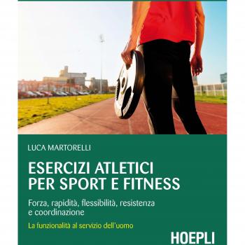 Esercizi atletici per sport e fitness. Forza, rapidità, flessibilità, resistenza e coordinazione. La funzionalità al servizio dell'uomo