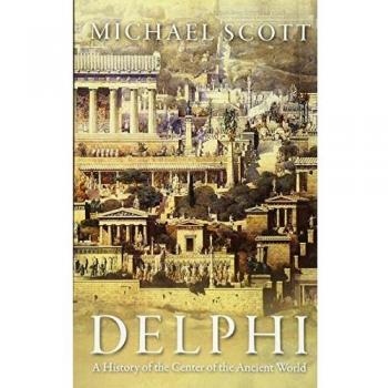 Delphi: A History of the Center of the Ancient World