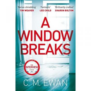 A Window Breaks: A family is pushed to breaking point in this addictive, pulse-racing, emotionally-charged thriller