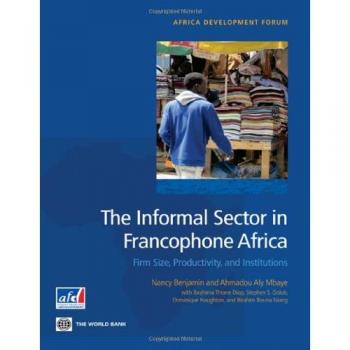 The Informal Sector in Francophone Africa: Firm, Size, Productivity, and Institutions