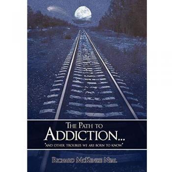 The Path to Addiction...: and other troubles we are born to know.