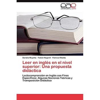 Leer en inglés en el nivel superior: Una propuesta didáctica: Lectocomprensión en Inglés con Fines Específicos: Algunas Nociones Teóricas y Transposición Didáctica