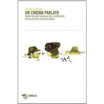 Un cinema parlato. Trame per una pedagogia della narrazione con gli occhi di un'altra lingua