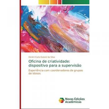 Oficina de criatividade: dispositivo para a supervisão: Experiência com coordenadores de grupos de idosos