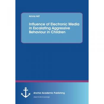 Influence of electronic media in escalating aggressive behaviour in children