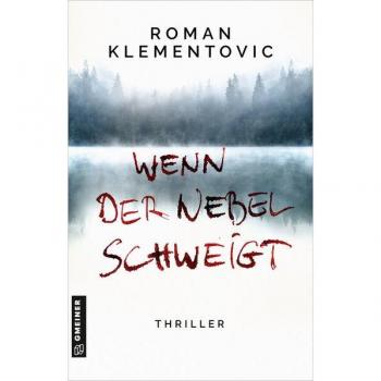 Wenn der Nebel schweigt: Thriller (Thriller von Roman Klementovic)