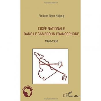 L'idée nationale dans le Cameroun francophone