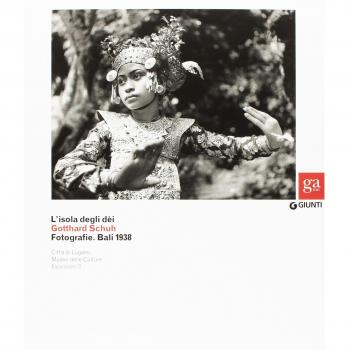 L'isola degli dei. Gotthard Schuh. Fotografie. Bali 1938. Catalogo della mostra (Venezia, 22 marzo-5 maggio 2013). Ediz. illustrata