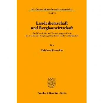 Landesherrschaft und Bergbauwirtschaft.: Zur Wirtschafts