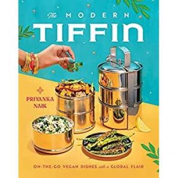 Priyanka Naik The Modern Tiffin: On-The-Go Vegan Dishes With A Global Flair (A Cookbook)