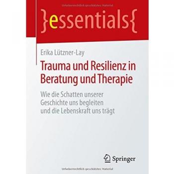 Trauma und Resilienz in Beratung und Therapie
