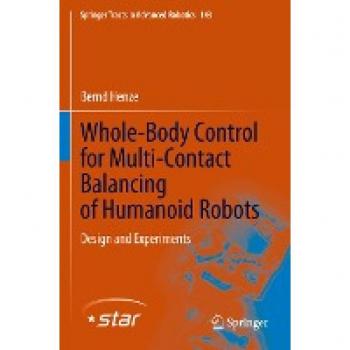 Whole-Body Control for Multi-Contact Balancing of Humanoid Robots: Design and Experiments (Springer Tracts in Advanced Robotics, 143, Band 143)