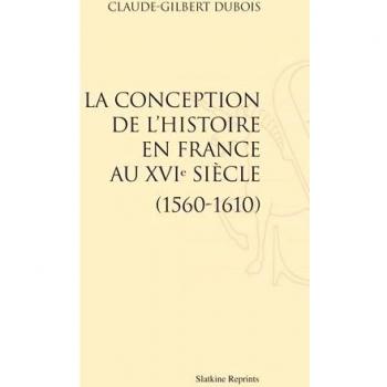 La conception de l'histoire en France au XVIe siècle :