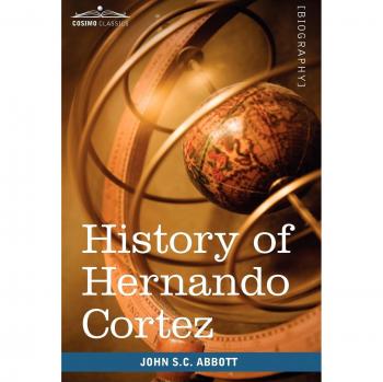 History of Hernando Cortez: Makers of History