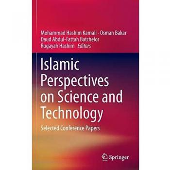 Islamic Perspectives on Science and Technology