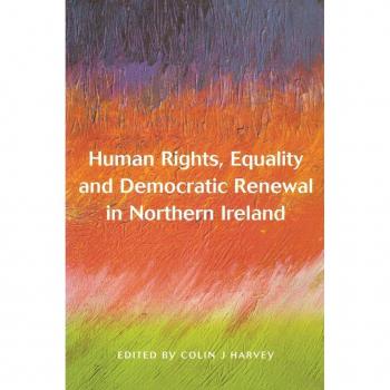 Human Rights Equality and Democratic Renewal in Northern Ireland