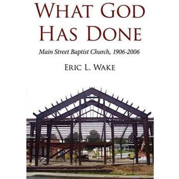 What God Has Done: Main Street Baptist Church, 1906-2006