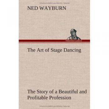 The Art of Stage Dancing The Story of a Beautiful and Profitable Profession