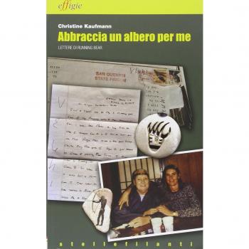 Abbraccia un albero per me. Lettere di Running Bear
