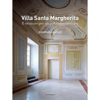 Villa Santa Margherita. Il restauro per un polo odontoiatrico. Ediz. illustrata