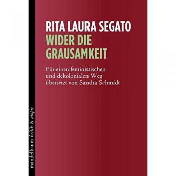 Wider die Grausamkeit: Für einen feministischen und dekolonialen Weg (kritik & utopie)