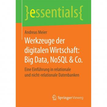 Werkzeuge der digitalen Wirtschaft: Big Data NoSQL & Co.