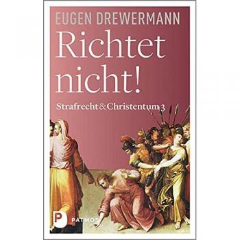Eugen Drewermann Richtet Nicht!: Strafrecht & Christentum Bd. 3