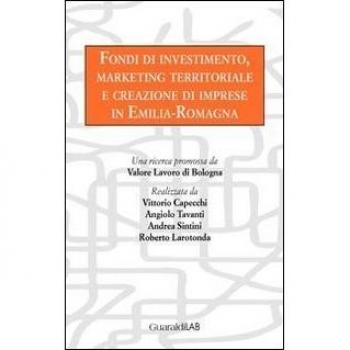 Fondi di investimento, marketing territoriale e creazione di imprese in Emilia-Romagna